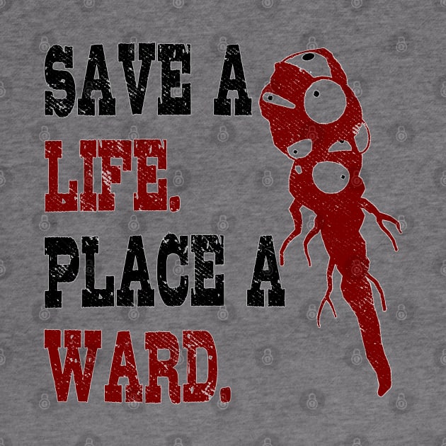 Save A Life, Place A Ward by Wykd_Life